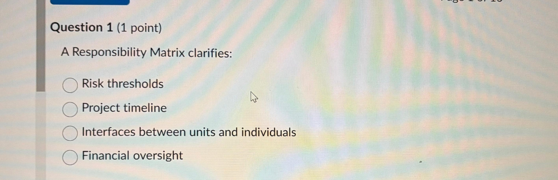 Question 1 ( 1 point ) A Responsibility Matrix