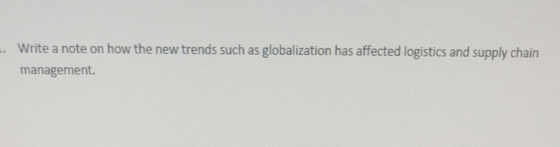 1. Write a note on how the new trends such as