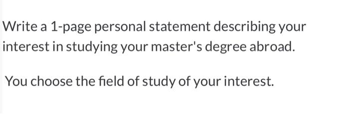 Write a 1-page personal statement describing your