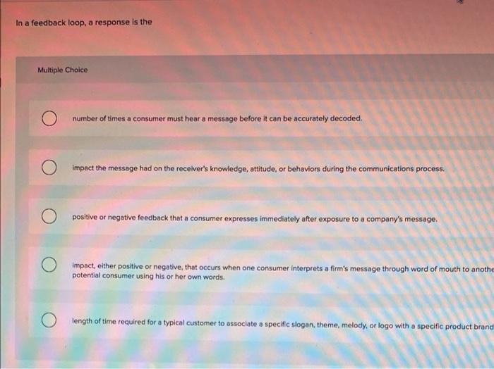 In a feedback loop, a response is the Multiple