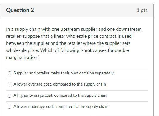 Question 2 1 pts In a supply chain with one