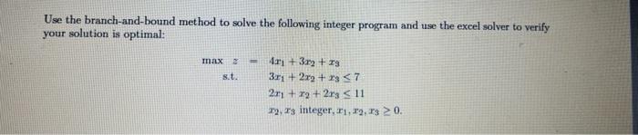 Use Branch and Bound Method only. Use the