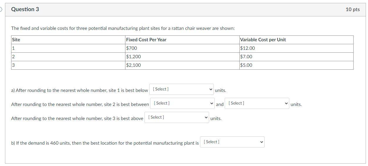 Question 3 10 pts The fixed and variable costs