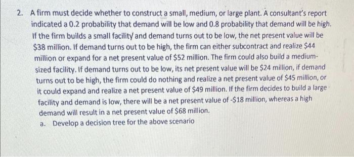 2. A firm must decide whether to construct a