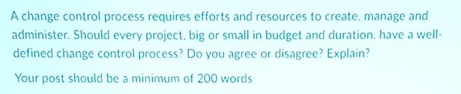 A change control process requires efforts and