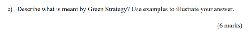 c) Describe what is meant by Green Strategy? Use