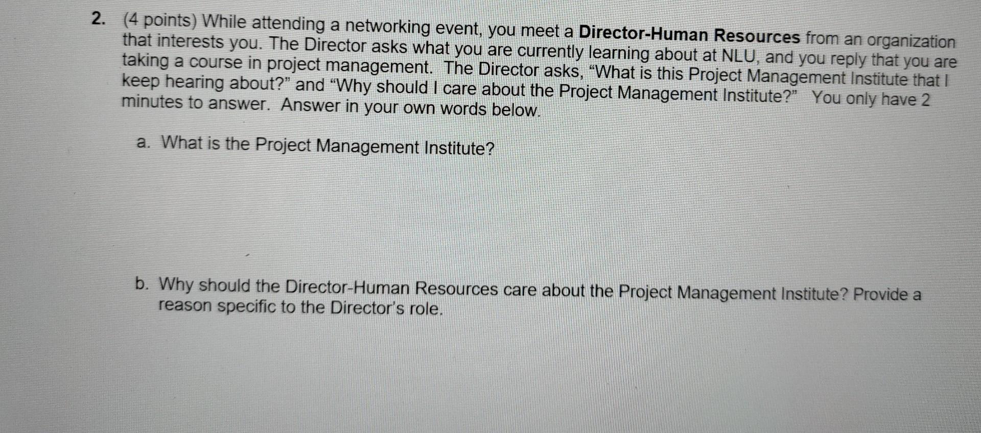 a 2. (4 points) While attending a networking