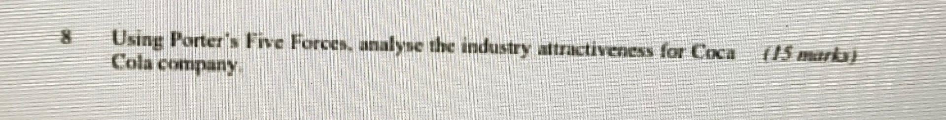 8 Using Porter's Five Forces, analyse the