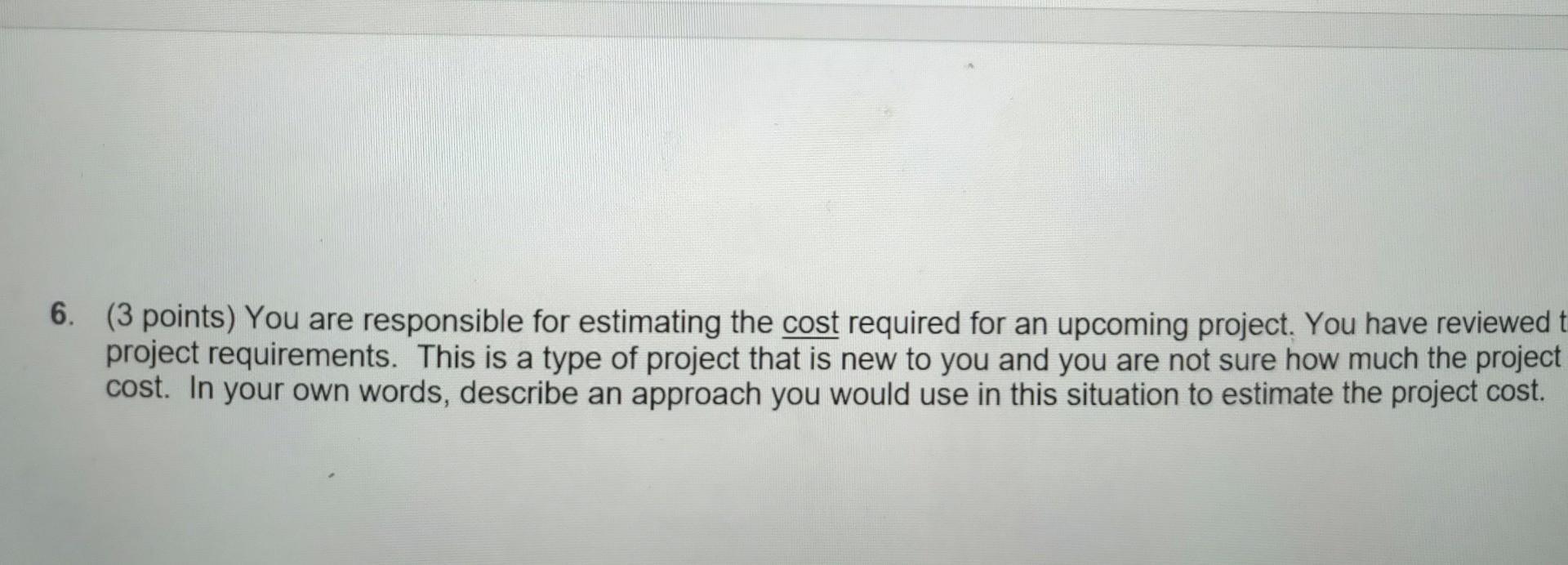 6. (3 points) You are responsible for estimating