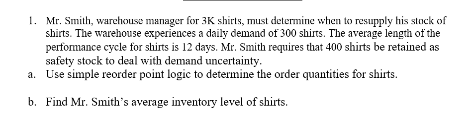 1. Mr. Smith, warehouse manager for 3K shirts,