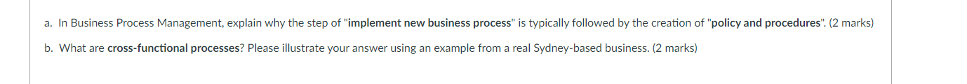 a. In Business Process Management, explain why