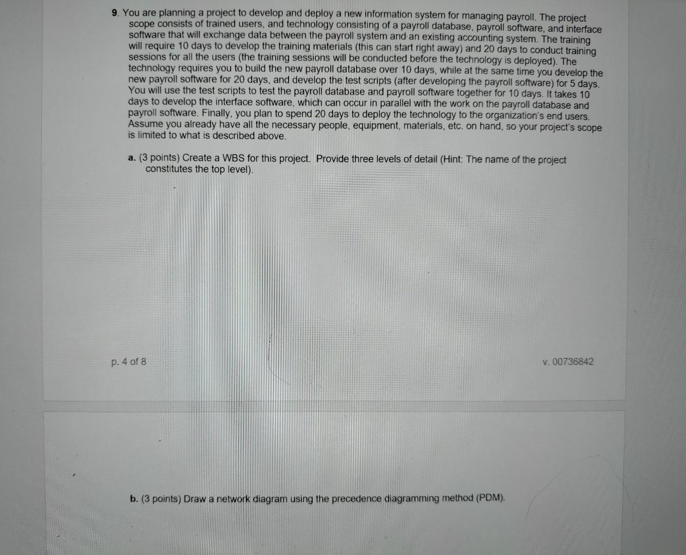 9. You are planning a project to develop and