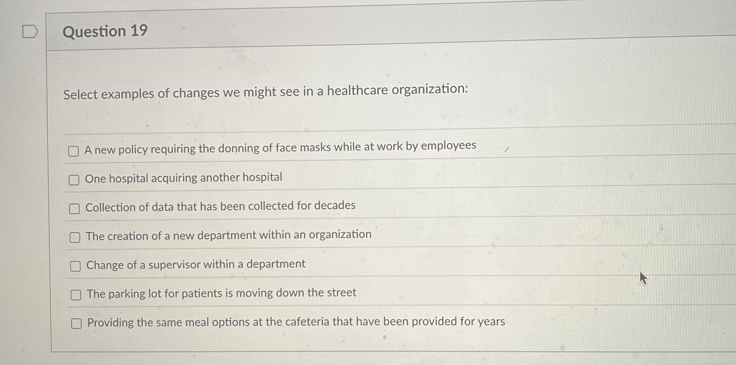 Question 1 9 Select examples of changes we might