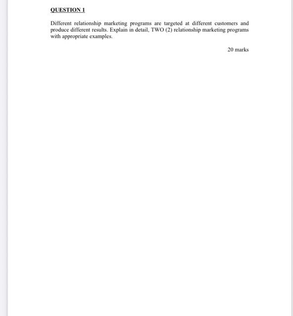 QUESTION 1 Different relationship marketing