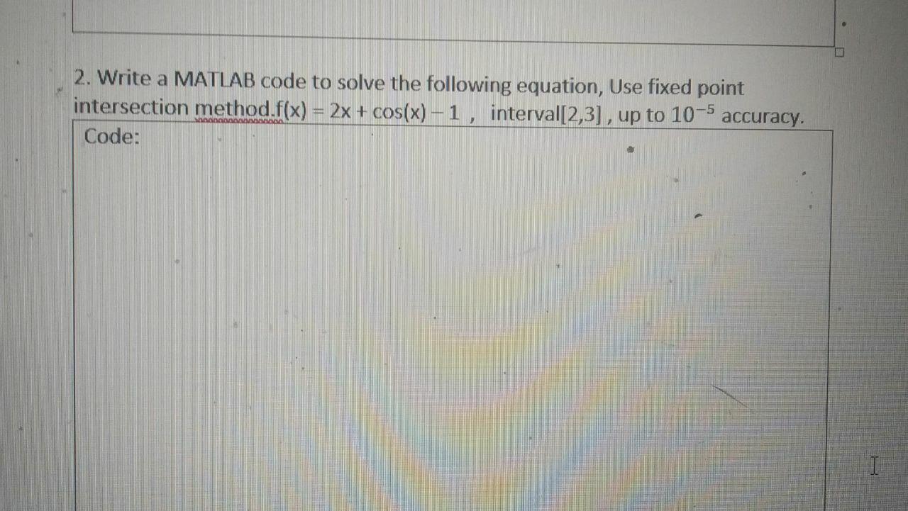 2. Write a MATLAB code to solve the following