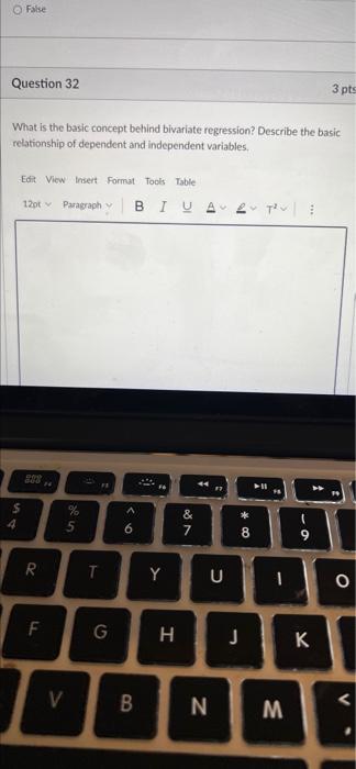 False Question 32 3 pts What is the basic concept