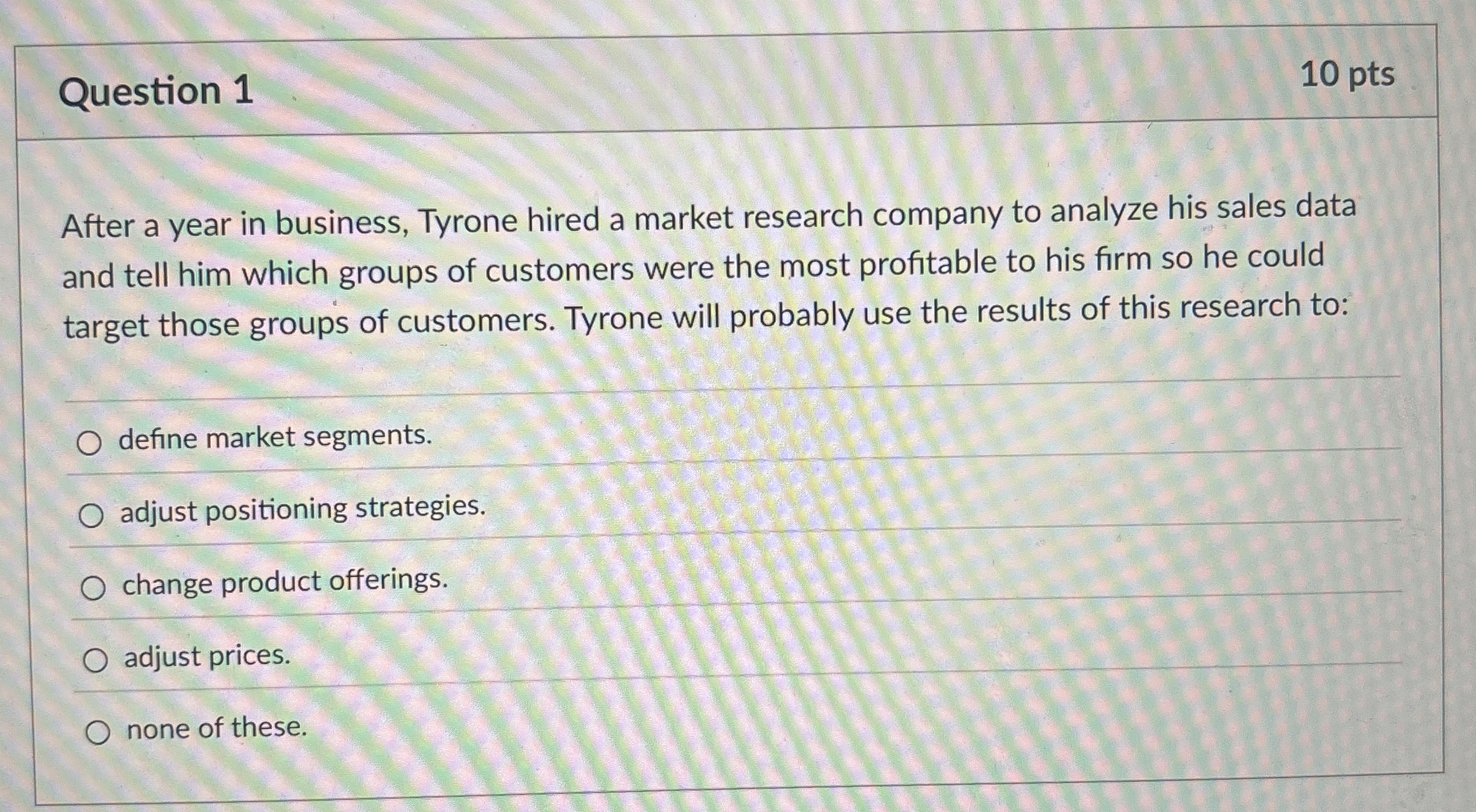 Question 1 1 0 pts After a year in business,