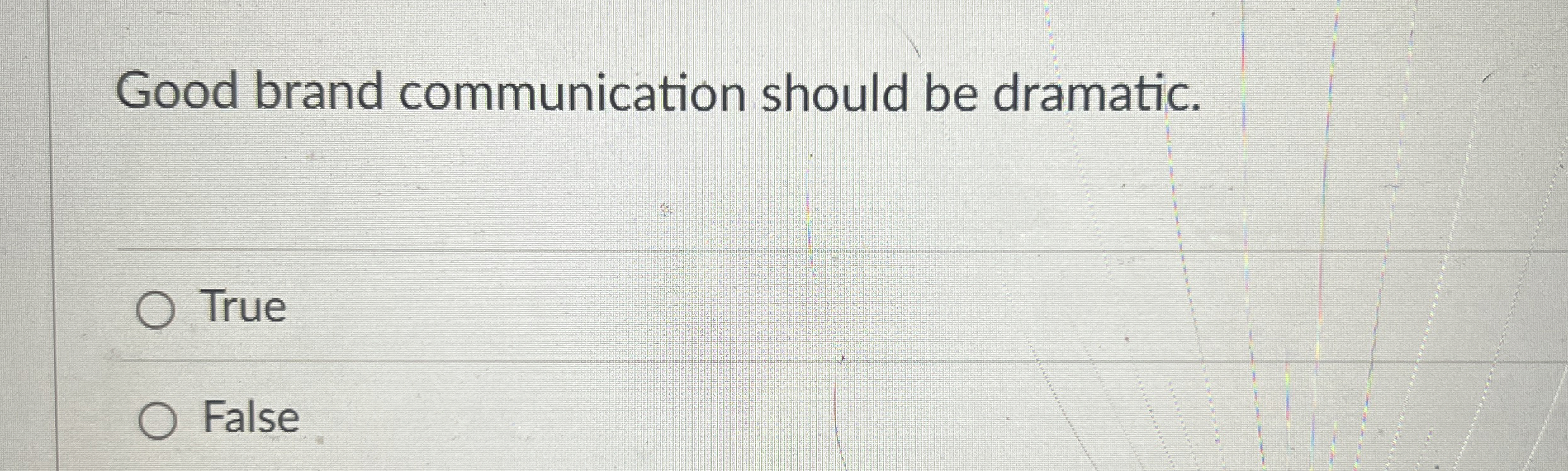 Good brand communication should be dramatic. True