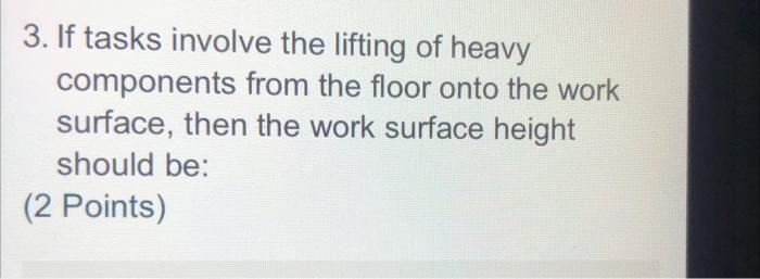 3. If tasks involve the lifting of heavy
