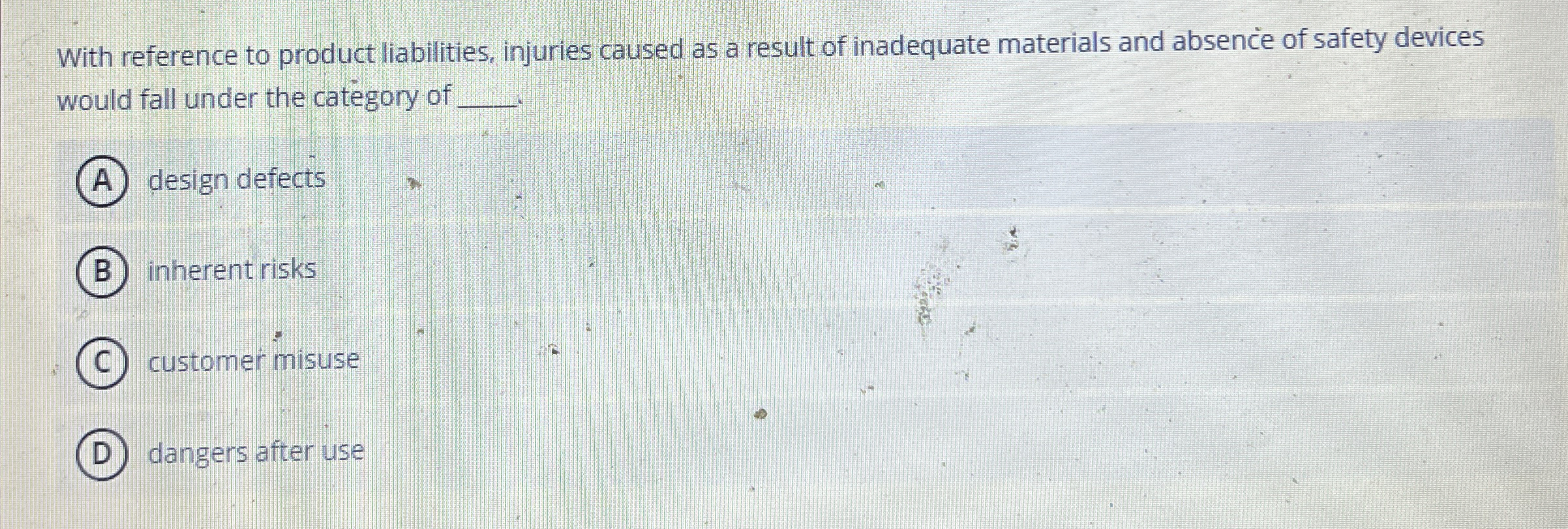 A With reference to product liabilities, injuries