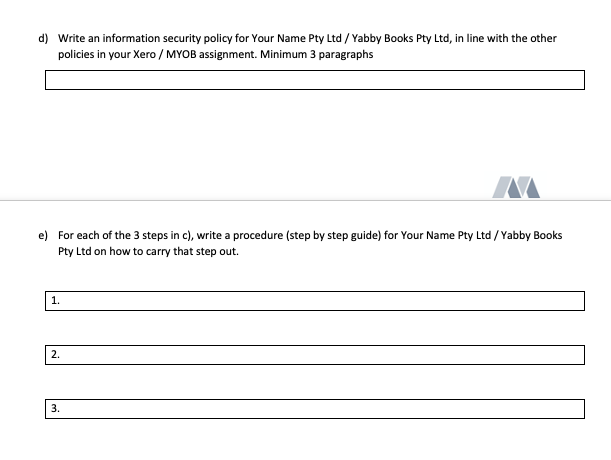 d) Write an information security policy for Your