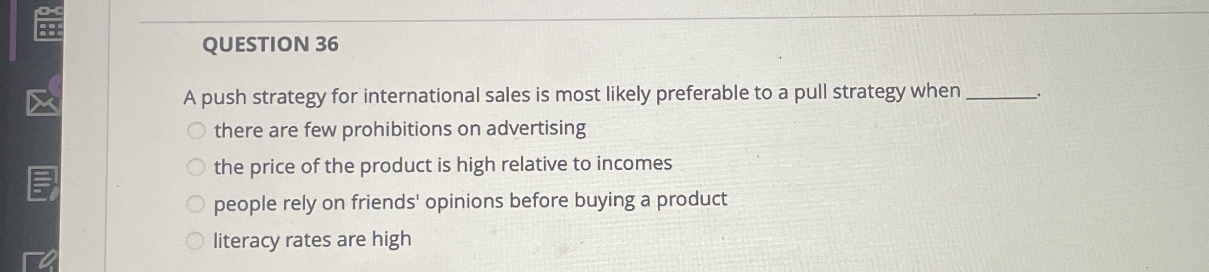 QUESTION 3 6 A push strategy for international