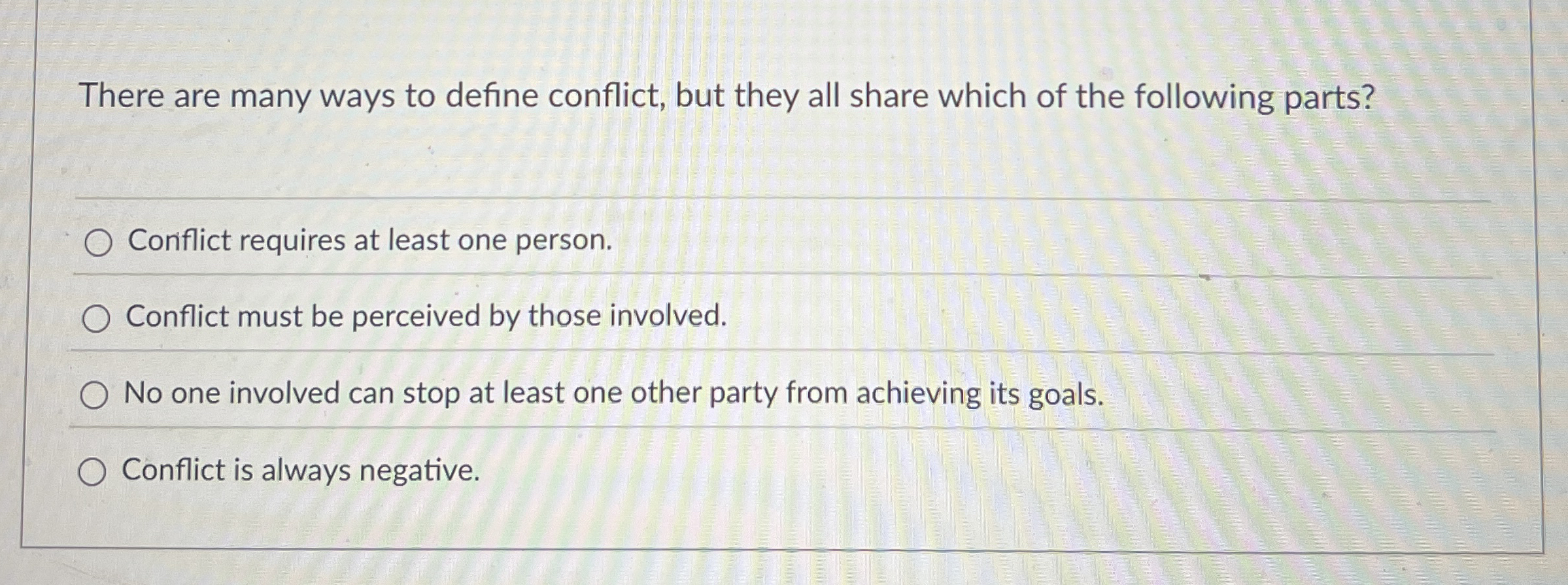 There are many ways to define conflict, but they