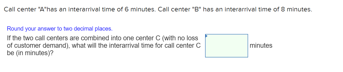 Call center "A"has an interarrival time of 6