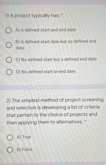 1) A project typically has: * OA) A defined start
