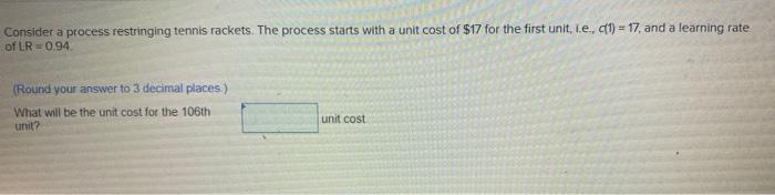 Consider a process restringing tennis rackets.