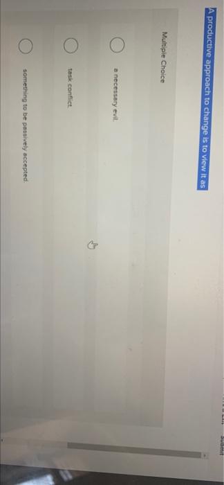 A productive approach to change is to view it as