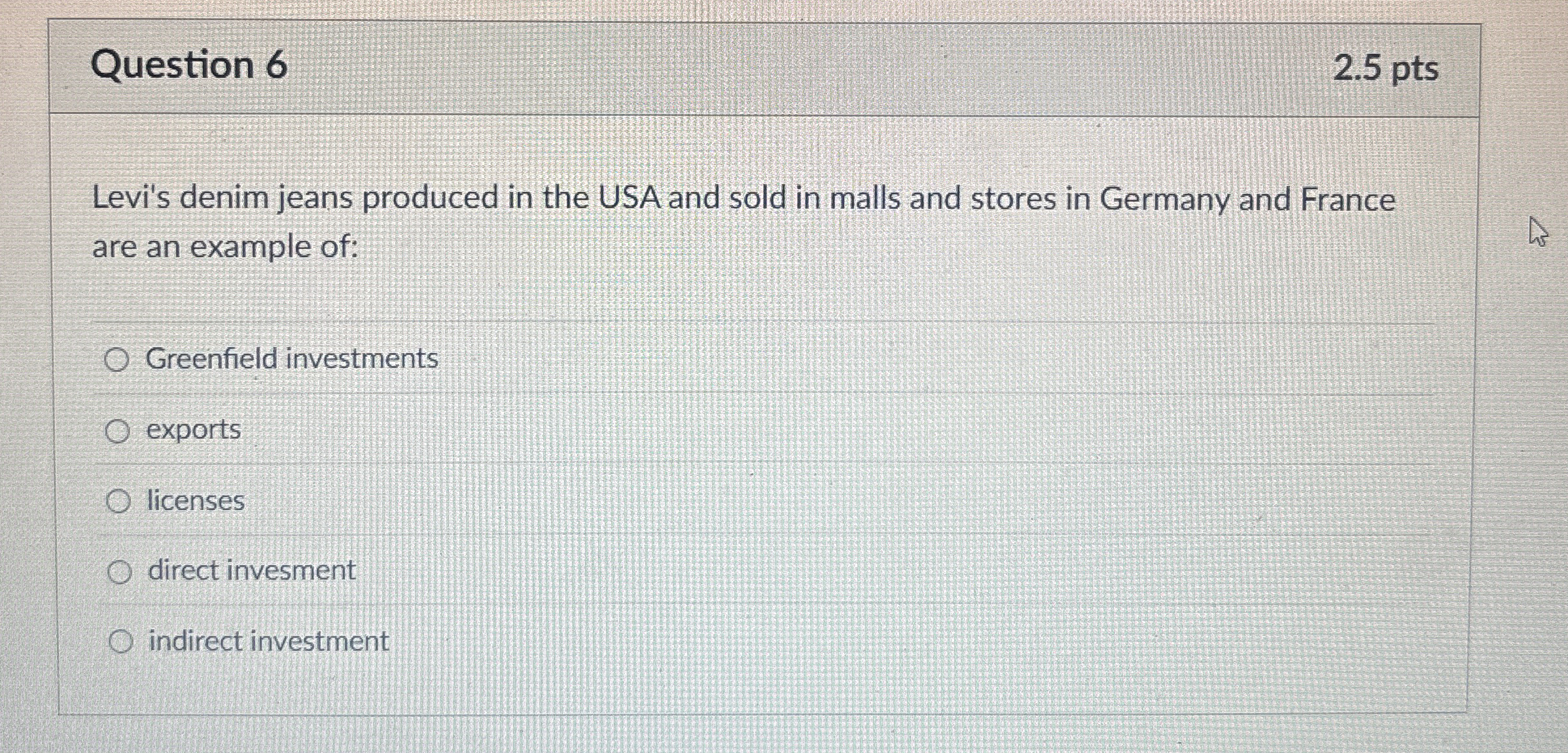 Question 6 2 . 5 pts Levi's denim jeans produced