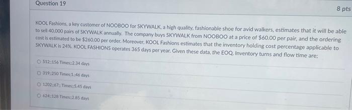 Question 19 8 pts KOOL Fashions, a key customer