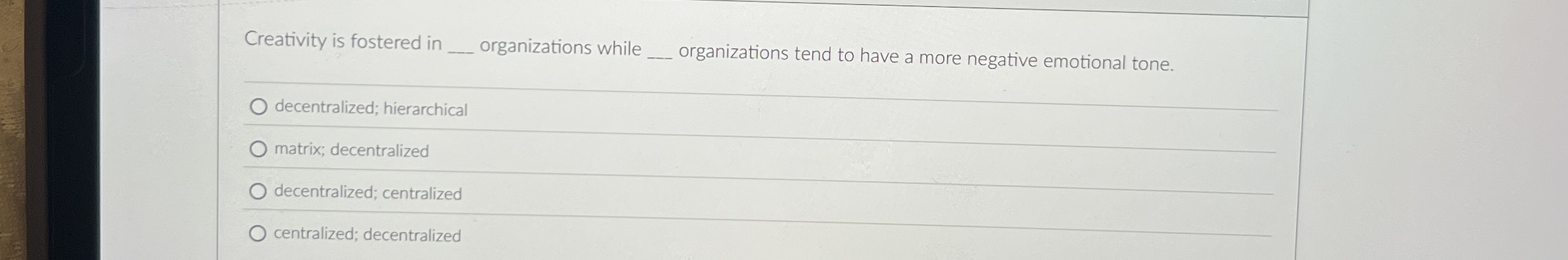 Creativity is fostered in q , organizations while