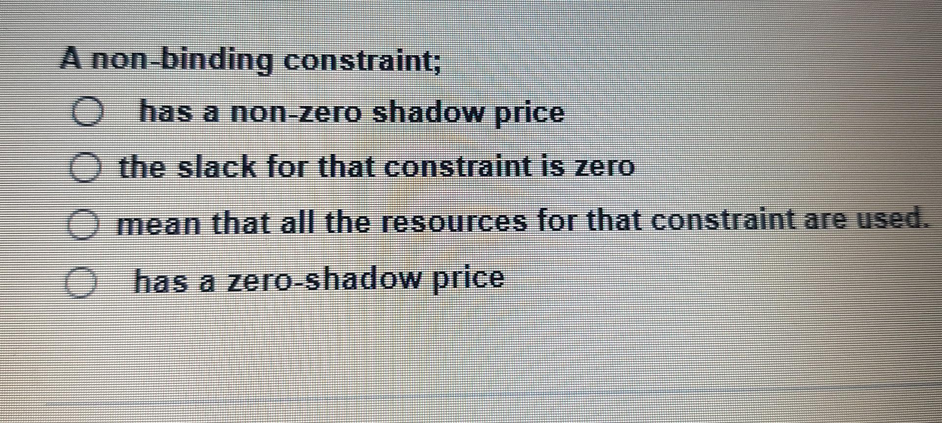 A non-binding constraint; O has a non-zero shadow