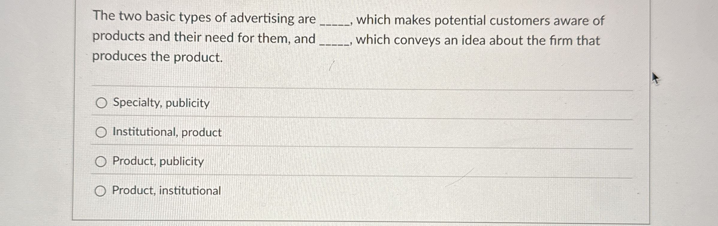 The two basic types of advertising are q , ,