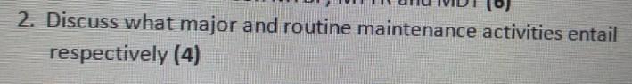 2. Discuss what major and routine maintenance