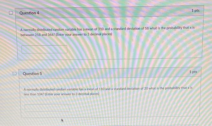 D Question 4 1 pts A normally distributed random