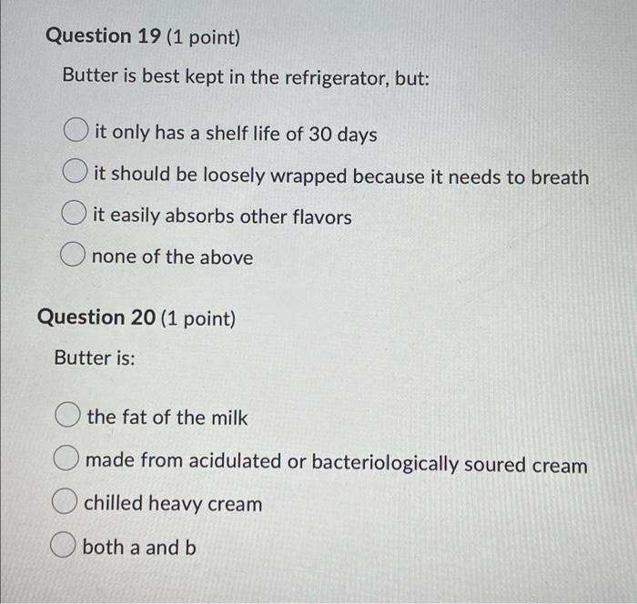 Question 19 (1 point) Butter is best kept in the