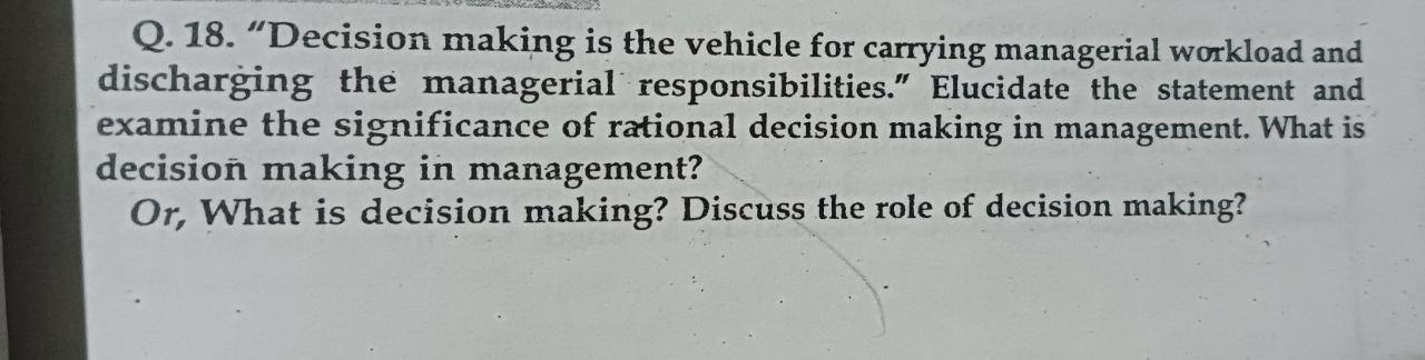 Q. 18. "Decision making is the vehicle for