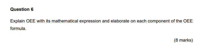 Question 6 Explain OEE with its mathematical