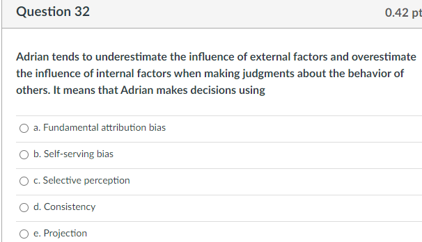 Question 32 0.42 pt Adrian tends to underestimate