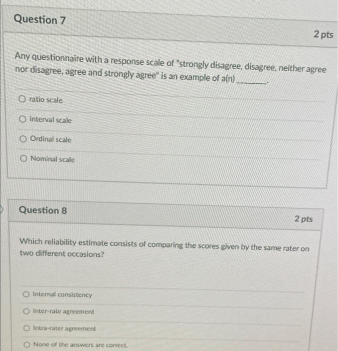 Question 7 2 pts Any questionnaire with a