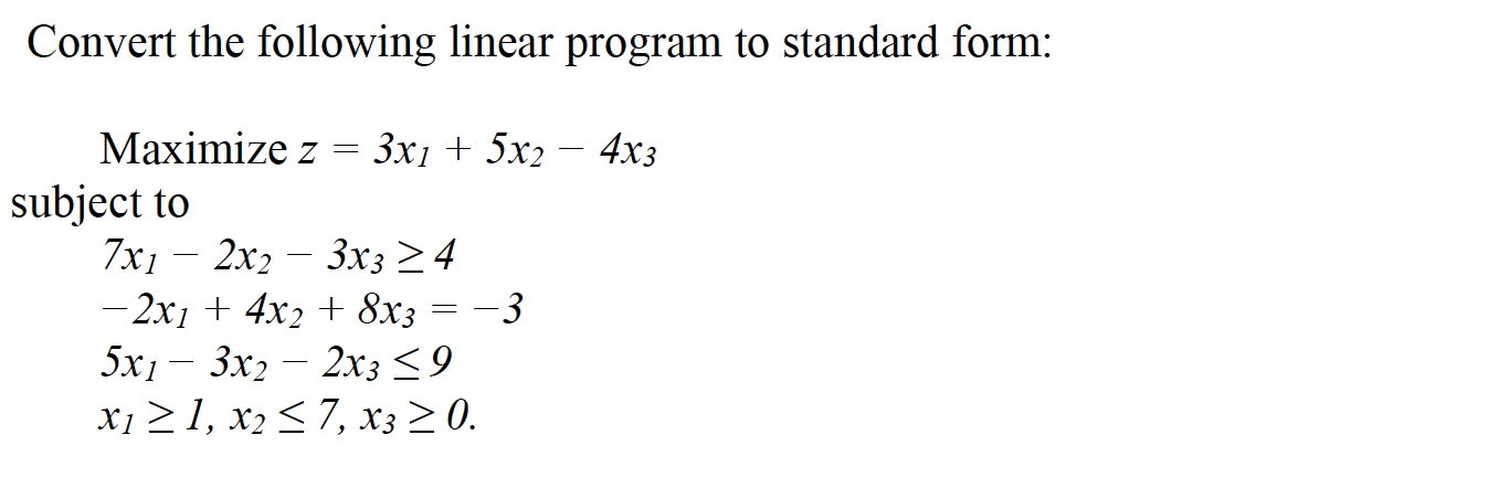 Convert the following linear program to standard
