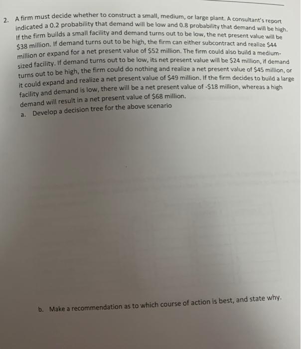 2. A firm must decide whether to construct a