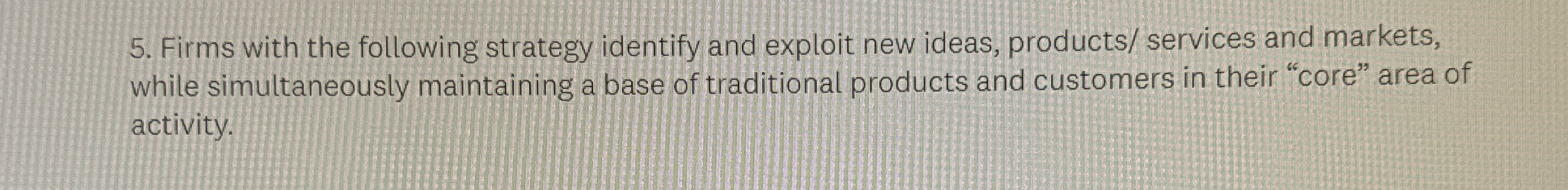 Firms with the following strategy identify and