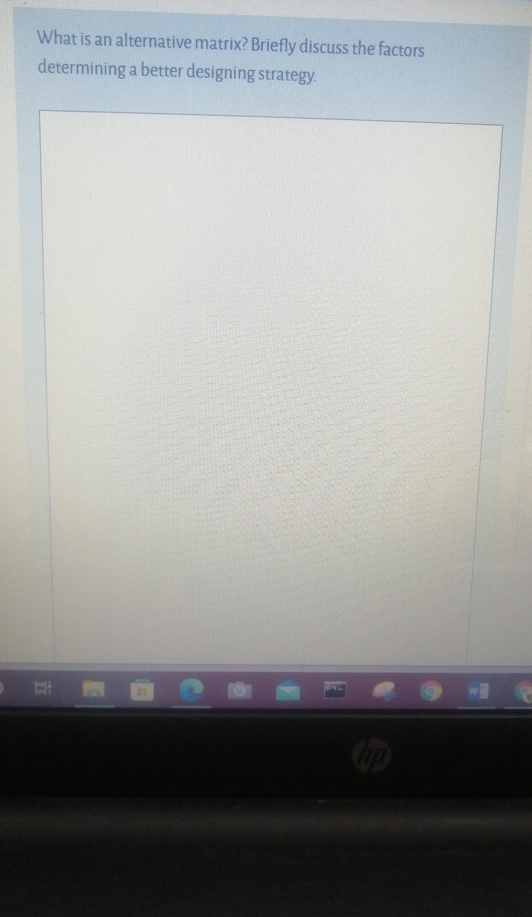 What is an alternative matrix? Briefly discuss