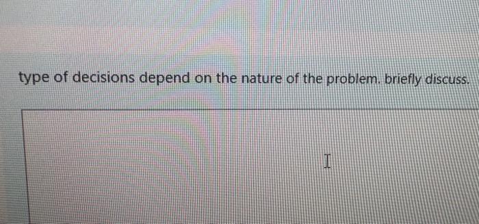 type of decisions depend on the nature of the