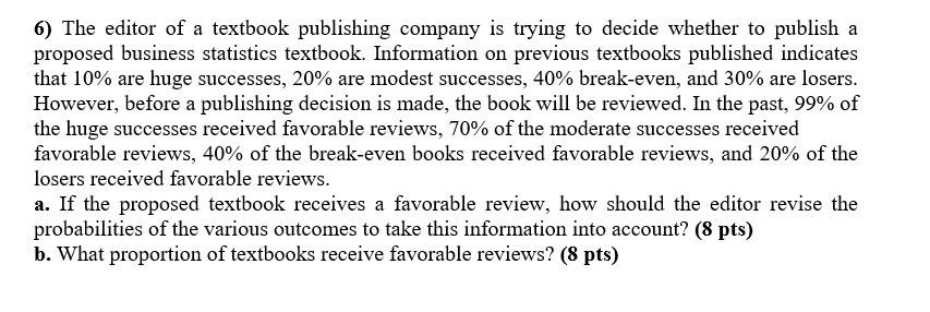 6) The editor of a textbook publishing company is