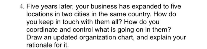 4. Five years later, your business has expanded